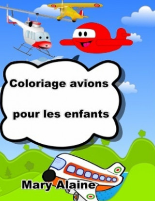 Carte Coloriage avions: Pour enfants Mary Alaine
