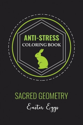 Kniha Anti-Stress Coloring Book Sacred Geometry Easter Egg: Anti-Stress Art Therapy for Busy People. The Mindfulness Coloring For Adults Sacred Geometry Des Eostre Ostara