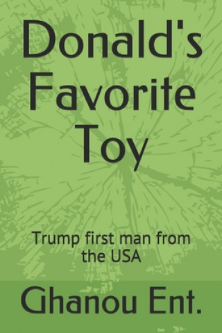 Carte Donald's Favorite Toy: Trump first man from the USA Ghanou Ent