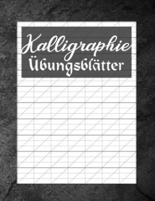 Carte Kalligraphie Übungsblätter: Übungsbuch mit Kalligrafie Blättern zum Erlernen einer kunstvollen Schrift Schoner Schreiben Publishing