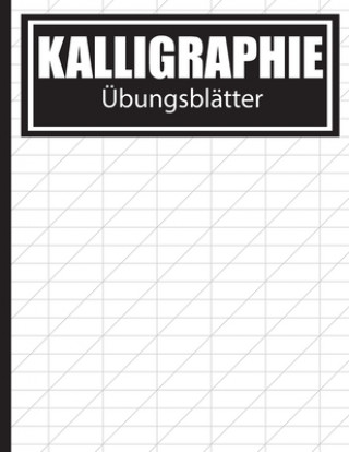 Könyv Kalligraphie Übungsblätter: Übungsbuch mit Schönschreiber Blättern zum Erlernen des kunstvollen Kalligrafie Alphabets Schoner Schreiben Publishing