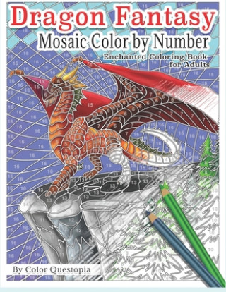 Knjiga Dragon Fantasy - Mosaic Color by Number -Enchanted Coloring Book for Adults Color Questopia
