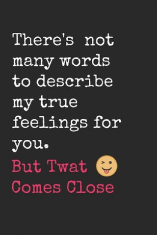 Carte There's not many words to describe how I feel about you but twat comes close.: This book belongs to the twat I love funny valentines gift. Happy Af Wee Planners