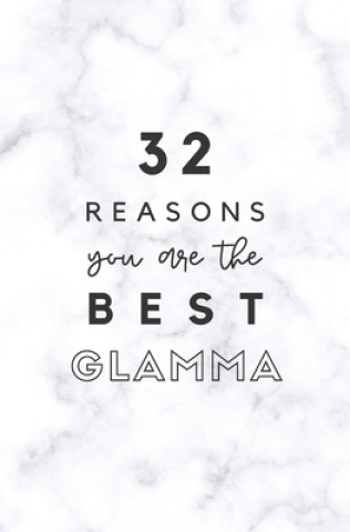 Kniha 32 Reasons You Are The Best Glamma: Fill In Prompted Marble Memory Book Calpine Memory Books