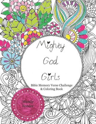 Kniha Mighty God Girls: Bible Memory Verse Challenge & Coloring Book for Girls - Scripture Coloring Book for Girls - Bible Verse Coloring Book Mandy Fender