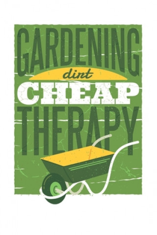 Kniha Gartenplaner - Gardening Cheap Therapy: perfektes Geschenk für Gärtner - Botaniker - Hobbygärtner mit nützlichem Zusatzinhalt - 120 Seiten - Ausfüllbu M. W. -Trading