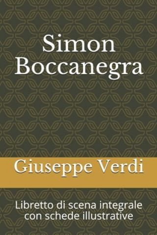 Carte Simon Boccanegra: Libretto di scena integrale con schede illustrative Arrigo Boito