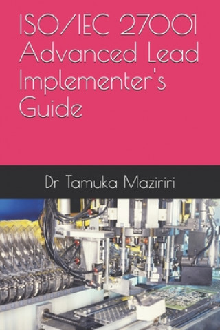 Könyv ISO/IEC 27001 Advanced Lead Implementer's Guide Tamuka Maziriri