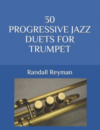 Carte 30 Progressive Jazz Duets for Trumpet Randall Reyman