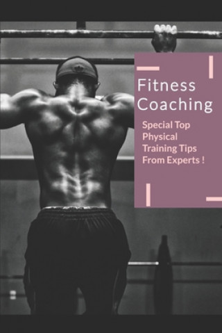 Könyv Fitness Coaching: Special Top Physical Training Tips From Expert Praveen Kumar