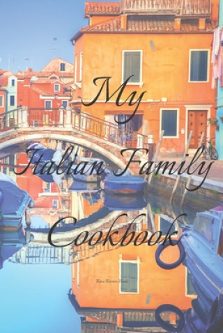 Carte My Italian Family Cookbook: An easy way to create your very own Italian family Pasta cookbook with your favorite recipes, in an 6"x9" 100 writable Andrew Serpe