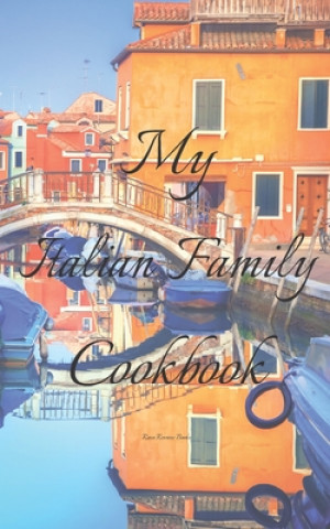 Kniha My Italian Family Cookbook: An easy way to create your very own Italian family Pasta cookbook with your favorite recipes, in an 5"x8" 100 writable Andrew Serpe