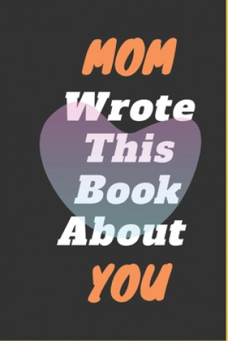 Knjiga Mom I Wrote This Book About You Adam Art