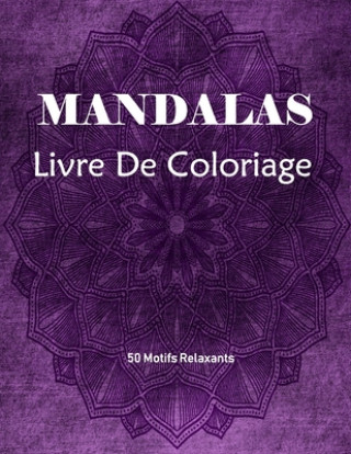 Kniha Mandalas Livre de Coloriage: Livre De Coloriage Pour Les Adultes Avec 50 beaux mod?les anti-stress Cool Designs