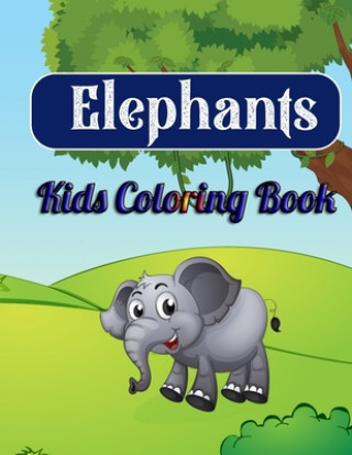 Carte Elephants Kids Coloring Book: Best Children Activity Book for Girls & Boys Age 4-8 Masab Press House