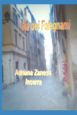 Könyv Via dei Falegnami Adriana Zanese Inserra
