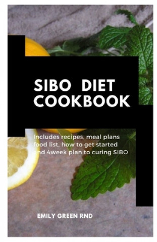 Knjiga Sibo Diet Cookbook: Includes recipes, meal plans, how to get started and 4week plan to curing SIBO Emily Green Rnd