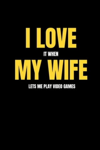 Carte I love it when my wife lets me play video games Mb Journals