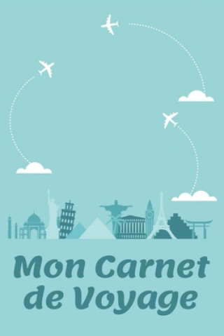 Könyv Mon Carnet De Voyage: Carnet de Voyage pour les voyageurs - 120 Pages Nullpixel Press