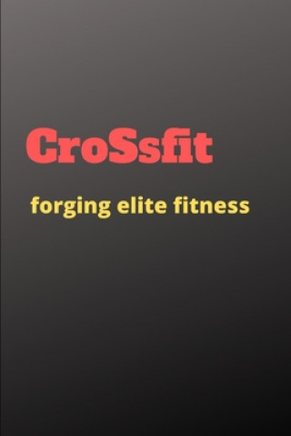 Carte CROSSFIT forging elite fitness: Great Notebook Perfect funny Sport notebook gift for any Crossfit player 6*9 Hilbert Alisson
