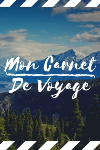 Carte Mon Carnet De Voyage: Carnet de Voyage pour les voyageurs - 120 Pages Nullpixel Press