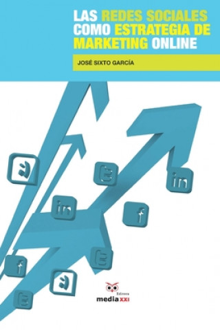 Kniha Las Redes Sociales como Estrategia de Marketing Online Jose Sixto Garcia