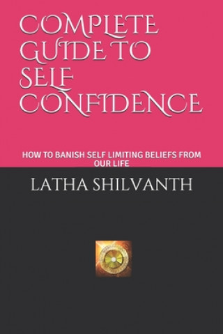 Kniha Complete Guide to Self Confidence Latha Shilvanth