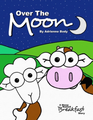 Kniha Over The Moon: A Sheep Named Breakfast Story Adrienne Body