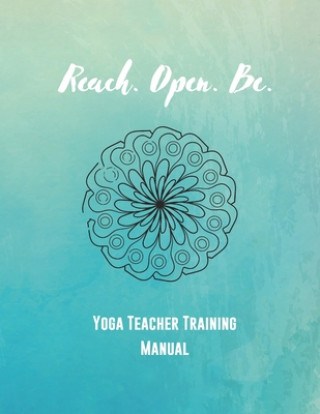 Könyv Reach. Open. Be.: Yoga Teacher Training Manual Julie Chavanu