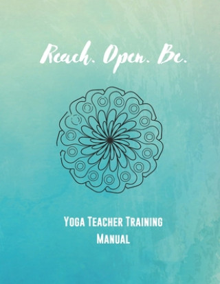 Książka Reach. Open. Be.: Yoga Teacher Training Manual Julie Chavanu