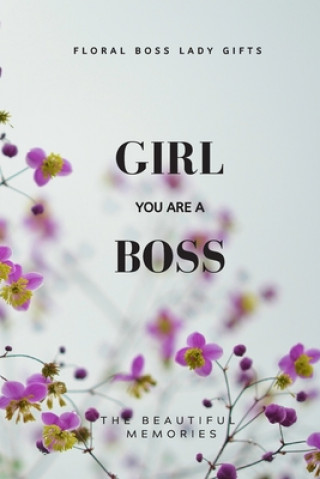 Książka Girl You Are A Boss: Floral Boss Lady Gifts The Beautiful Memories