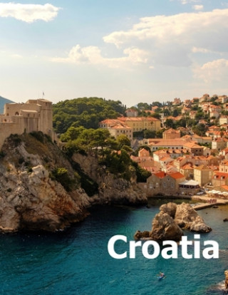 Carte Croatia: Coffee Table Photography Travel Picture Book Album Of A Croatian Country And Zagreb City In Central Europe Large Size Amelia Boman