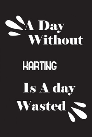 Könyv A day without karting is a day wasted Notebook Quotes Notebook