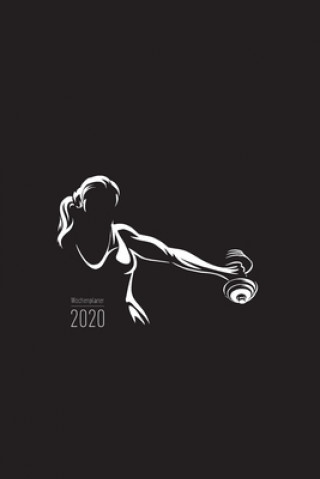 Kniha Wochenplaner 2020 - Fitness Gym Bodybuilding: Fitness Kalender 2020 - 120 Seiten Wochenkalender, Terminkalender, Kalender 2020 inkl. Fitness-Tracker S Heiko Roth