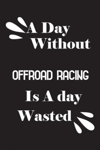 Könyv A day without offroad racing is a day wasted Notebook Quotes Notebook