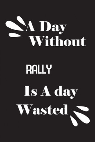 Carte A day without rally is a day wasted Notebook Quotes Notebook