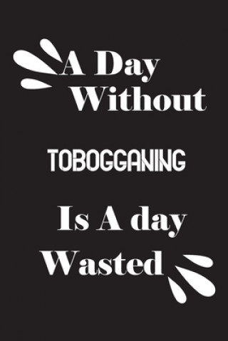 Książka A day without tobogganing is a day wasted Notebook Quotes Notebook