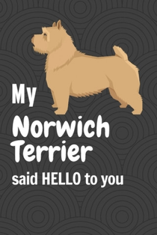 Könyv My Norwich Terrier said HELLO to you: For Norwich Terrier Dog Fans Wowpooch Press