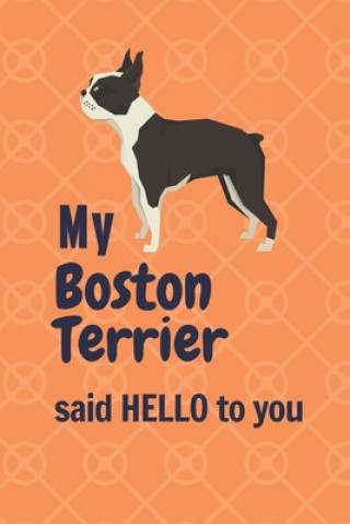 Carte My Boston Terrier said HELLO to you: For Boston Terrier Dog Fans Wowpooch Press