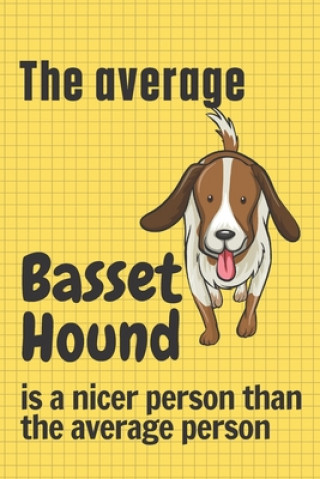 Könyv The average Basset Hound is a nicer person than the average person: For Basset Hound Dog Fans Wowpooch Press
