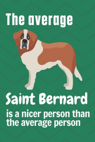 Carte The average Saint Bernard is a nicer person than the average person: For Saint Bernard Dog Fans Wowpooch Press