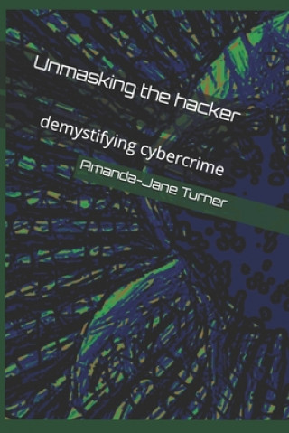Könyv Unmasking the hacker Amanda-Jane Turner