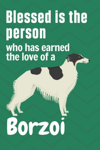 Carte Blessed is the person who has earned the love of a Borzoi: For Borzoi Dog Fans Wowpooch Press