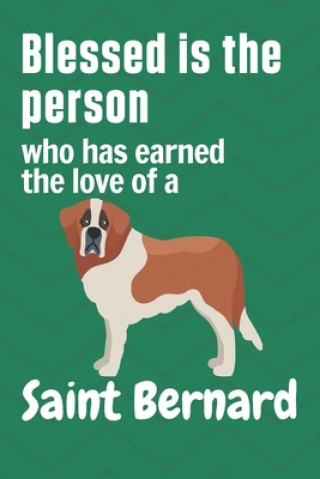 Book Blessed is the person who has earned the love of a Saint Bernard: For Saint Bernard Dog Fans Wowpooch Press