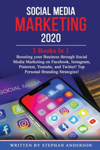 Kniha Social Media Marketing 2020: 3 Books In 1: Boosting your Business through Social Media Marketing on Facebook, Instagram, Pinterest, Youtube, and Tw Stephan Anderson