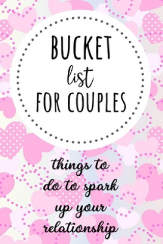 Book Bucket List For Couples: Things To Do To Spark Up Your Relationship Pink Panda Press