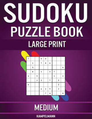 Knjiga Sudoku Puzzle Book Large Print Medium: 200 Medium Sudokus for Intermediate Players with Solutions - Large Print Kampelmann