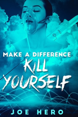 Knjiga Make A Difference Kill Yourself Joe Hero
