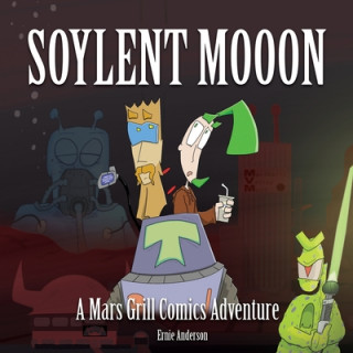 Knjiga Soylent Mooon: A Mars Grill Comic Adventure Cole Ouellette