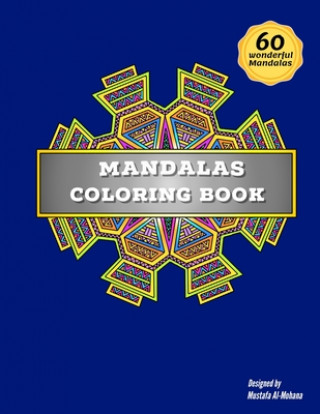 Carte Mandalas coloring book for adults: : 60 wonderful mandalas you can color these mandalas to feel comfortable This book is suitable for all ages, adults Mustafa Al-Mohana